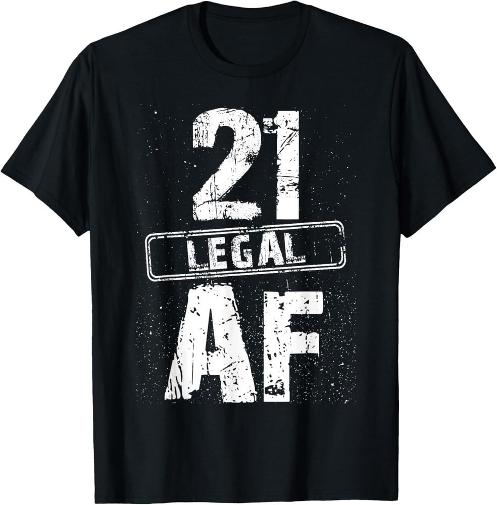 21 Legal AF 21st Birthday Cool 21 Years Old Nightclubs Party T-Shirt Unisex T-Shirt S