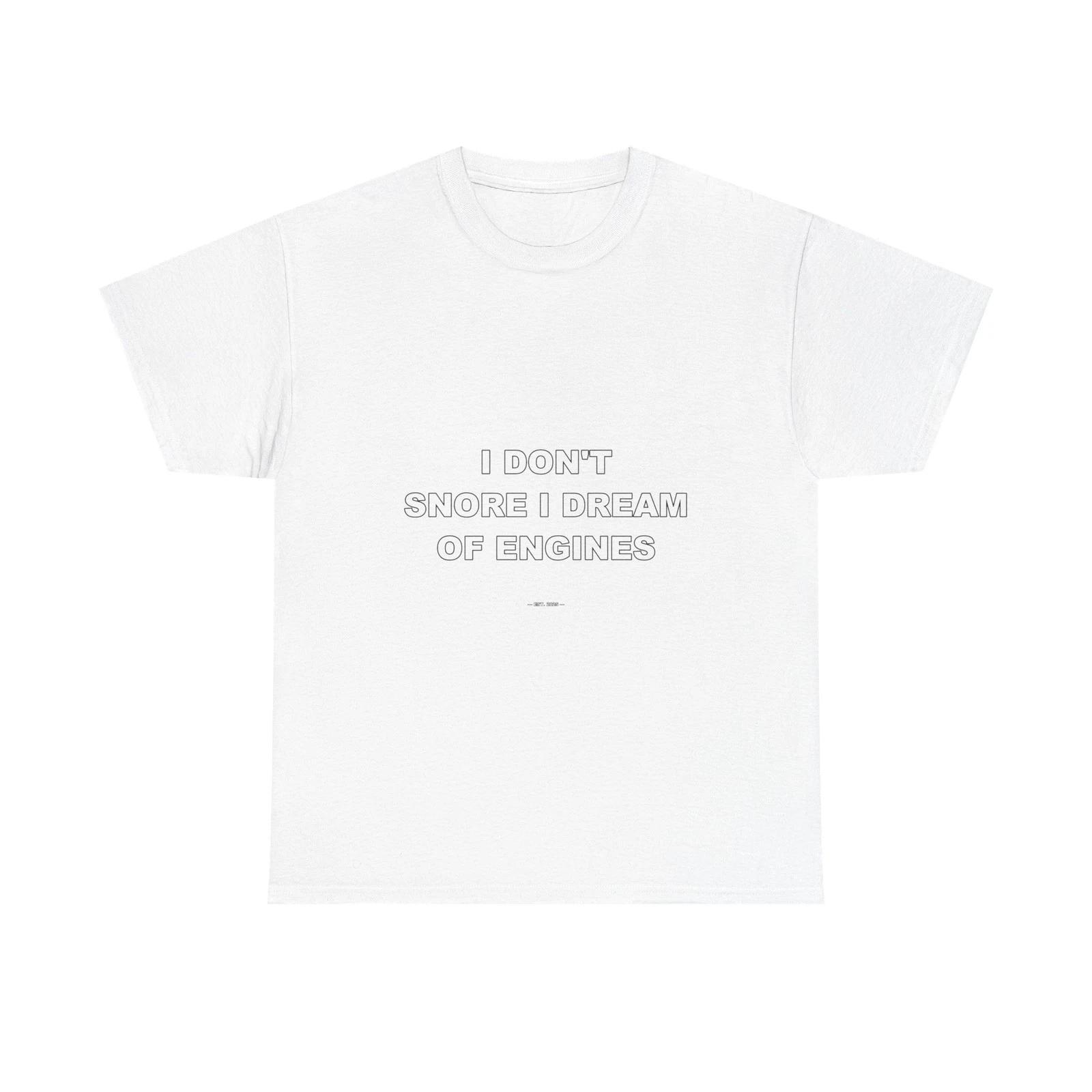 I Dont Snore I Dream Of Engines - Funny T-Shirt Gift 3XL