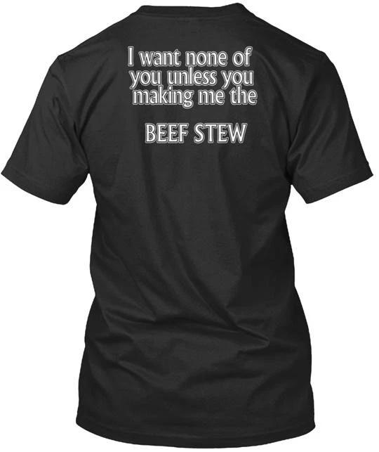 

It s about the Beef Stew Tee TTshirt Made in USA Size S to 5XL 4XL