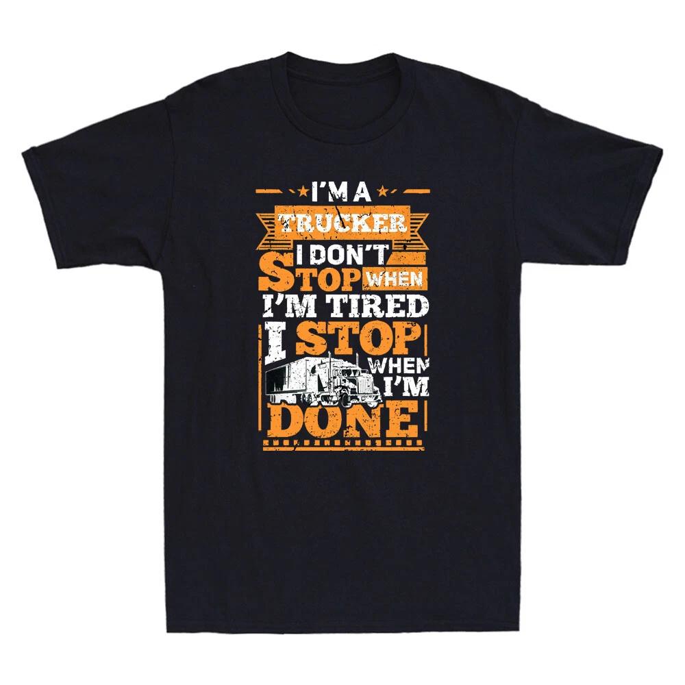I m A Trucker And Don t Stop When Tired, I Stop When Done Vintage Men s T-Shirt XXL