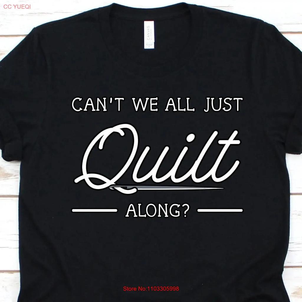 Cant We All Just Quilt Along T Shirt For Tailors Seamstress Unisex And Unisex Sewers Needle Sewing Lovers Quilting Vintage Homme