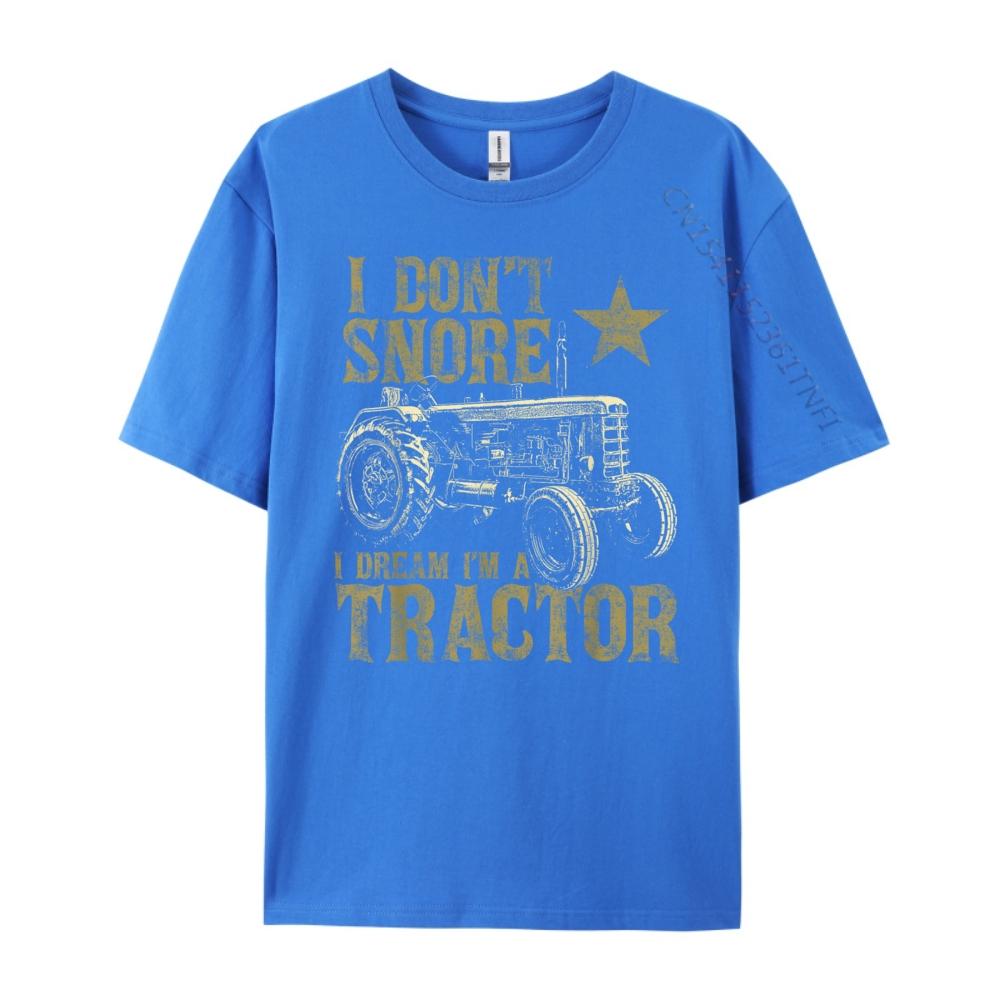 I Dont Snore I Dream Im a Tractor Funny Tractor Gift Grpahic Tee Skinfriendly and Soft Luxury Designer Birthday