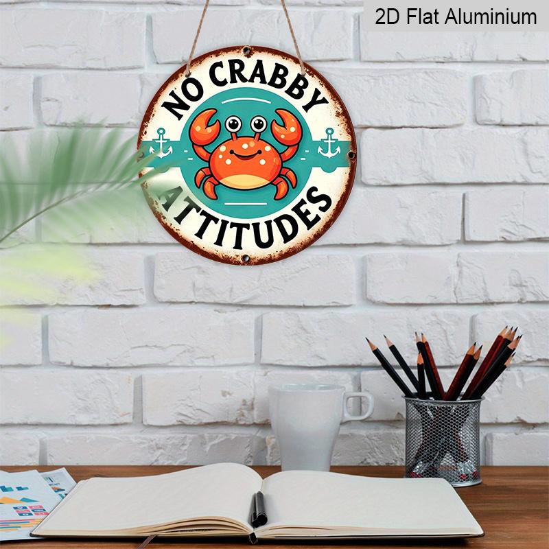2D Flat, 1pc Round Aluminum "No Crabby Attitudes" Sign, Cute Cartoon Crab & Anchor Wall Decor, Vintage Funny Coastal Metal Plaque, Waterproof Art for