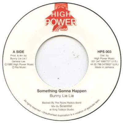 Disque 7 pouces BUNNY LIE LIE / SCIENTIST - Something Gonna Happen / Something HPS003 High Power 1980 UK Reggae, Ska & Dub