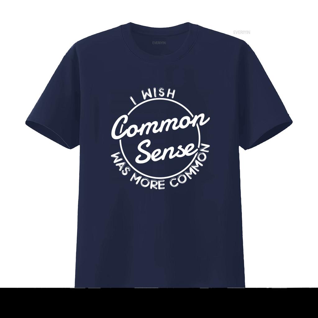 I Wish Common Sense Was More Print T Shirt for Fashion Casual vintage Washed Top For Everyday Wear designer clothes Soft