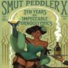 Smut Peddler X Ten Years of Impeccable Pornoglyphics Paperback Book 9781638991151