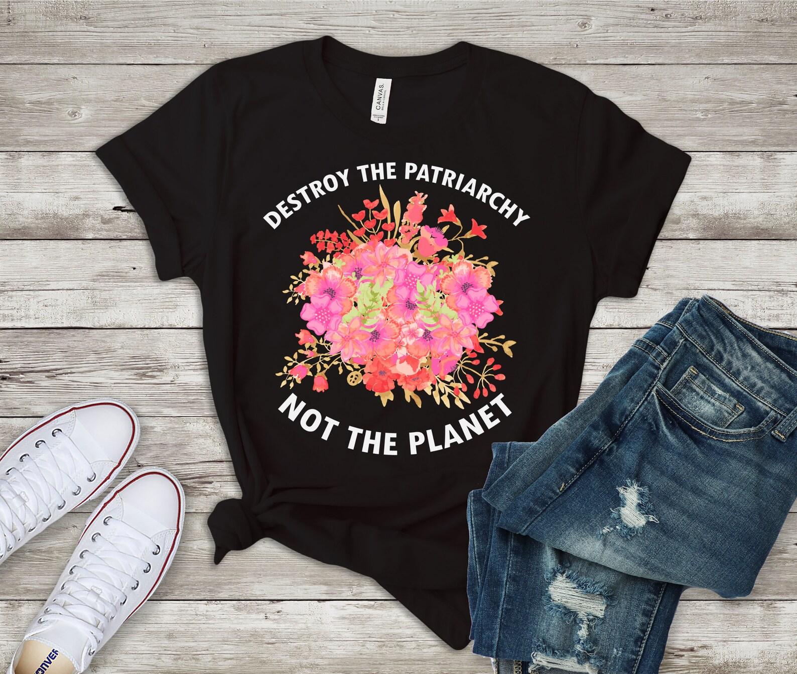 Destroy the Patriarchy Not the Planet/ Feminist Shirt/ Future is Female/ Awesome Graphic T-Shirt/ Black Feminist T-Shirt/ Women Feminist Tee S