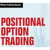 Positional Option Trading: An Advanced Guide (Wiley Trading)
