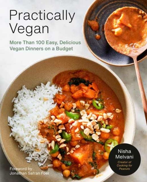 The Practically Vegan : More Than 100 Easy, Delicious Vegan Dinners On a Budget: A Cookbook Book
