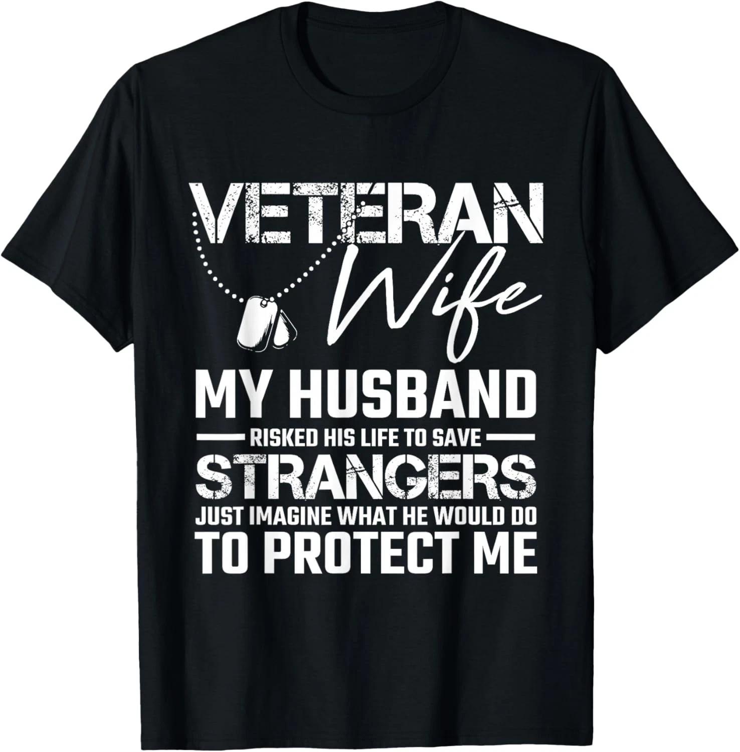 Veteran Wife Army Husband Soldier Saying Cool Military Funny Gift Unisex T-Shirt 3XL