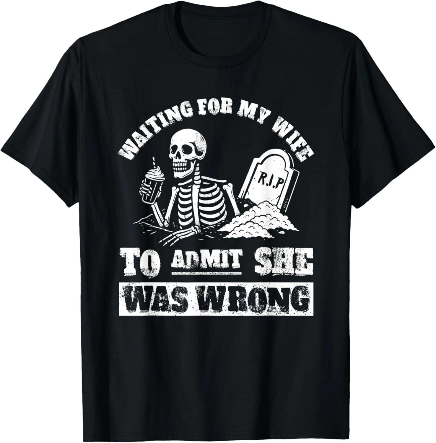 Waiting For My Wife To Admit She Was Wrong Marriage Humor Gift Unisex T-Shirt S