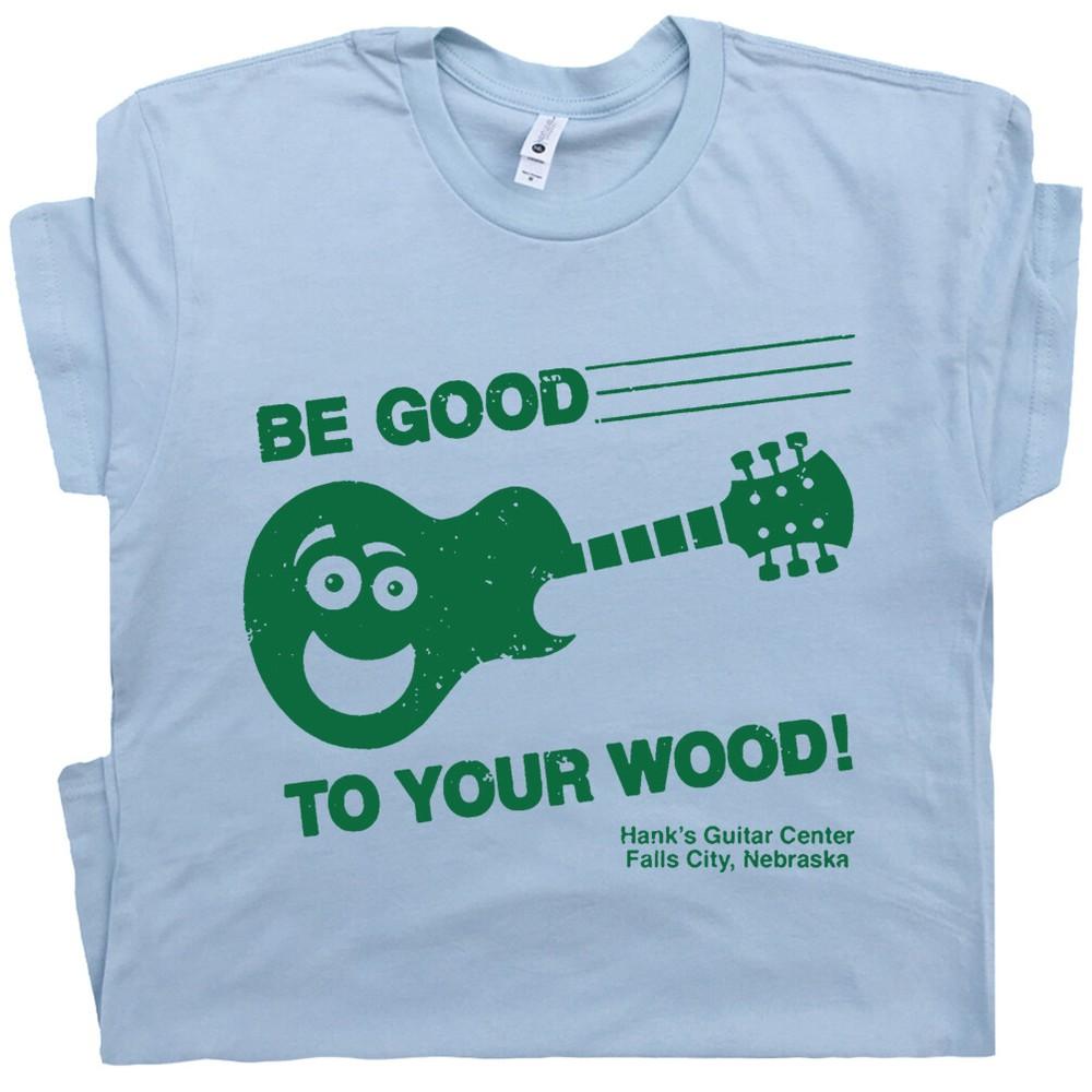 

Funny Guitar T Shirt Be Good To Your Wood Saying Vintage Fender Tee Acoustic L