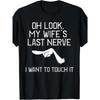 Men'S Funny Marital Humor T-Shirt - "Oh Look, My Wife'S Last Nerve" Graphic Tee - Black Shirt with White Text - Breathable Everyday Casual Wear