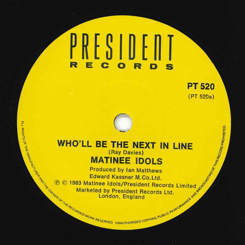 

7inch Record MATINEE IDOLS - Who ll Be The Next In Line PT520 President Recor 1983 UK Rock Used