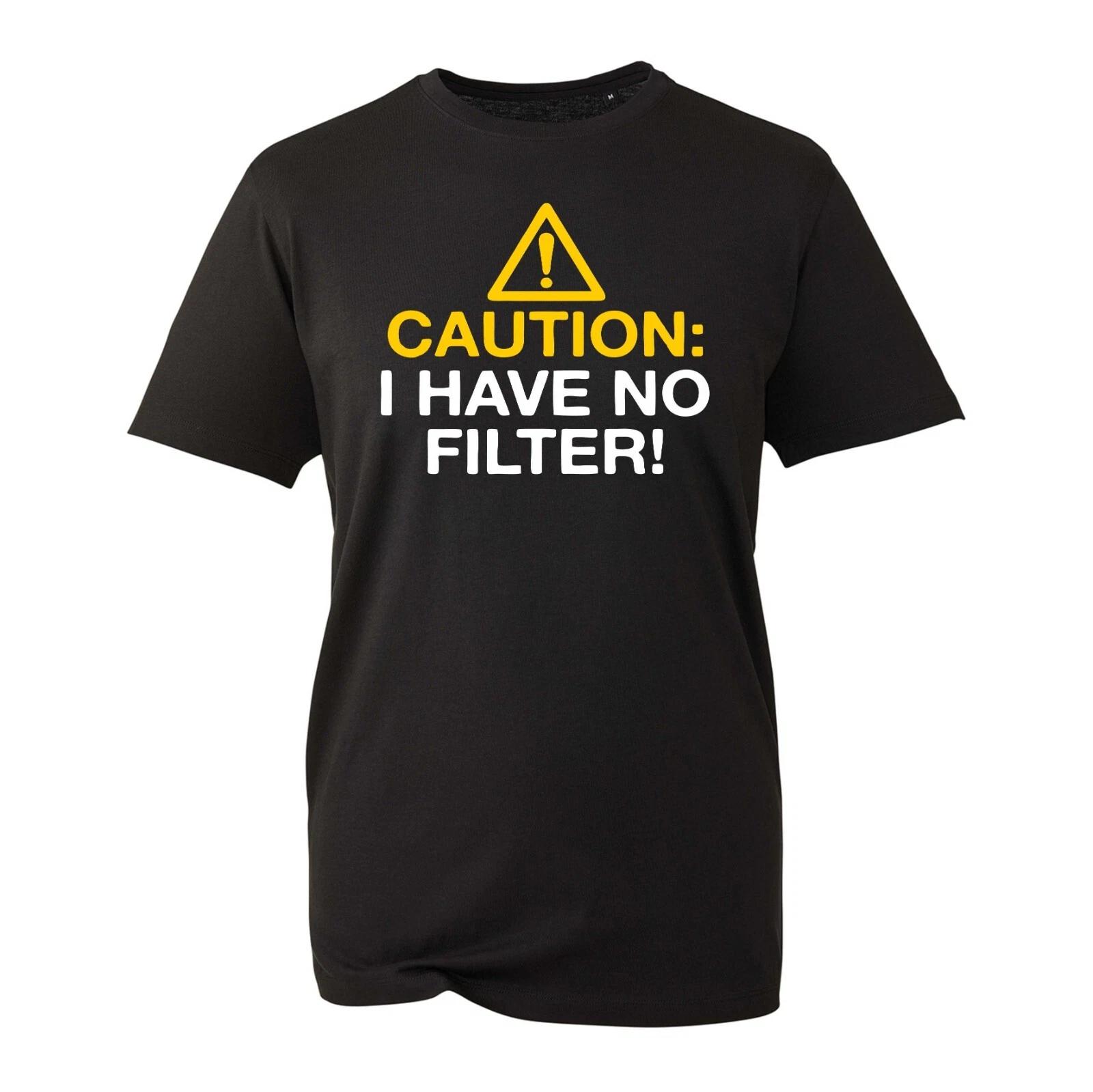Caution I Have No Filter! T-Shirt Sarcastic Humour Novelty Joke Caution Funny S