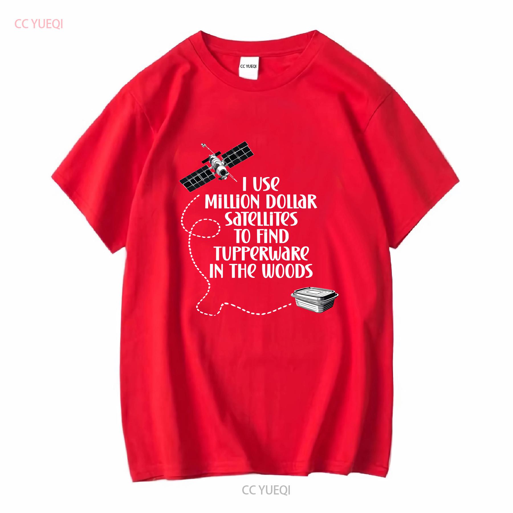 

Geocaching I use million dollar satellites to find tupperware in the woods shirt vintage Washed Versatile Slightly Stretched S