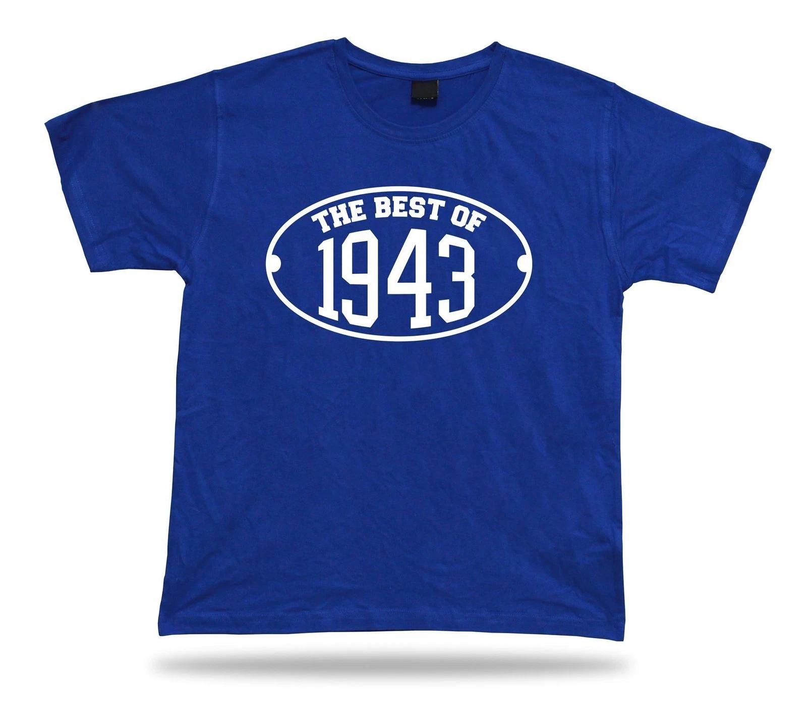 Printed T shirt tee The best of 1943 happy birthday present gift idea unisex 3XL