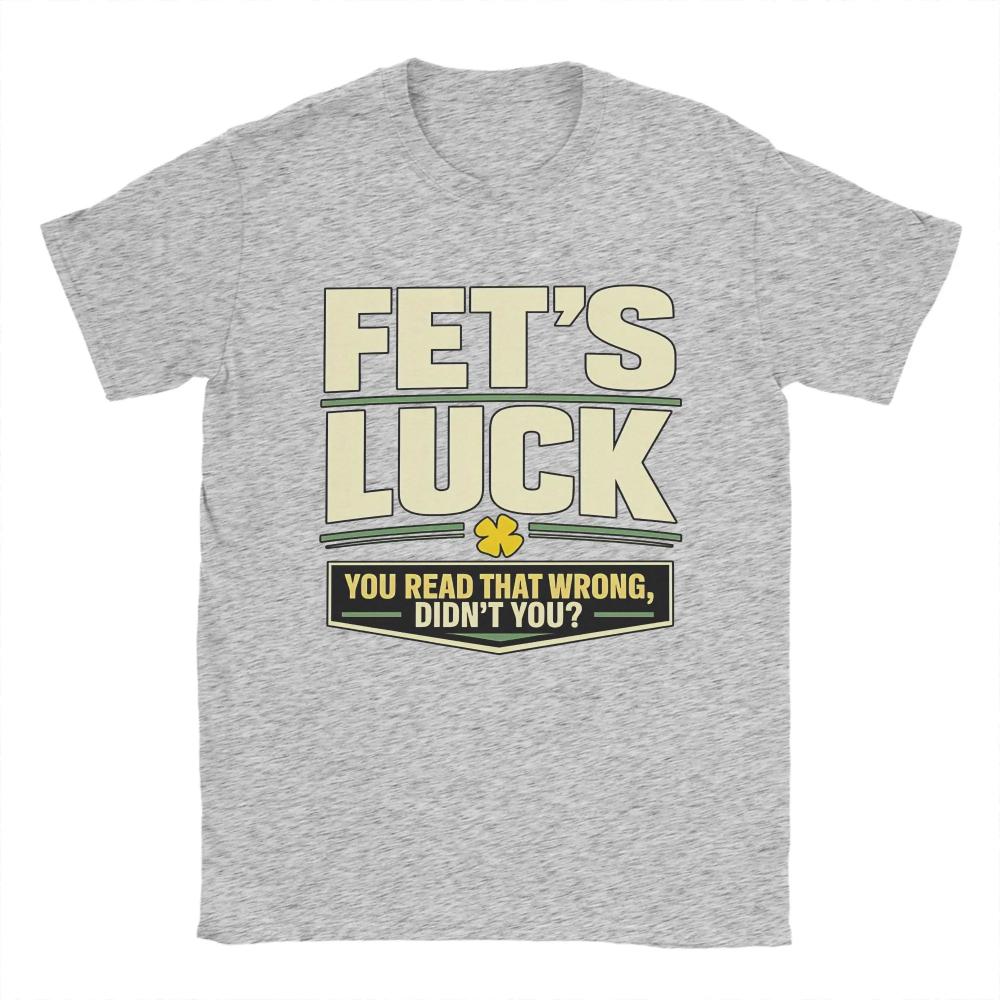 Men T-Shirts Fet’S Luck You Read That Wrong, Didn’T You Amazing Pure Cotton Tee Shirt Short Sleeve T Shirt Crewneck Top