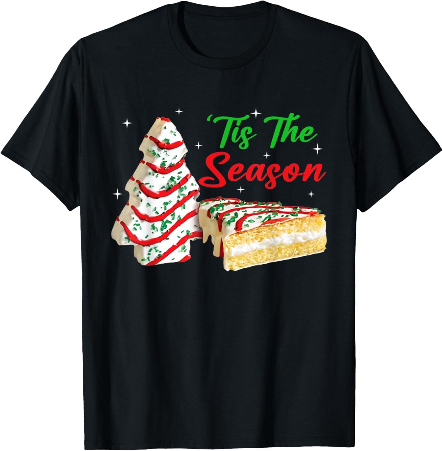 BEST! Funny Tis The Season Design Christmas Tree Cakes Debbie Tee S-3XL XL