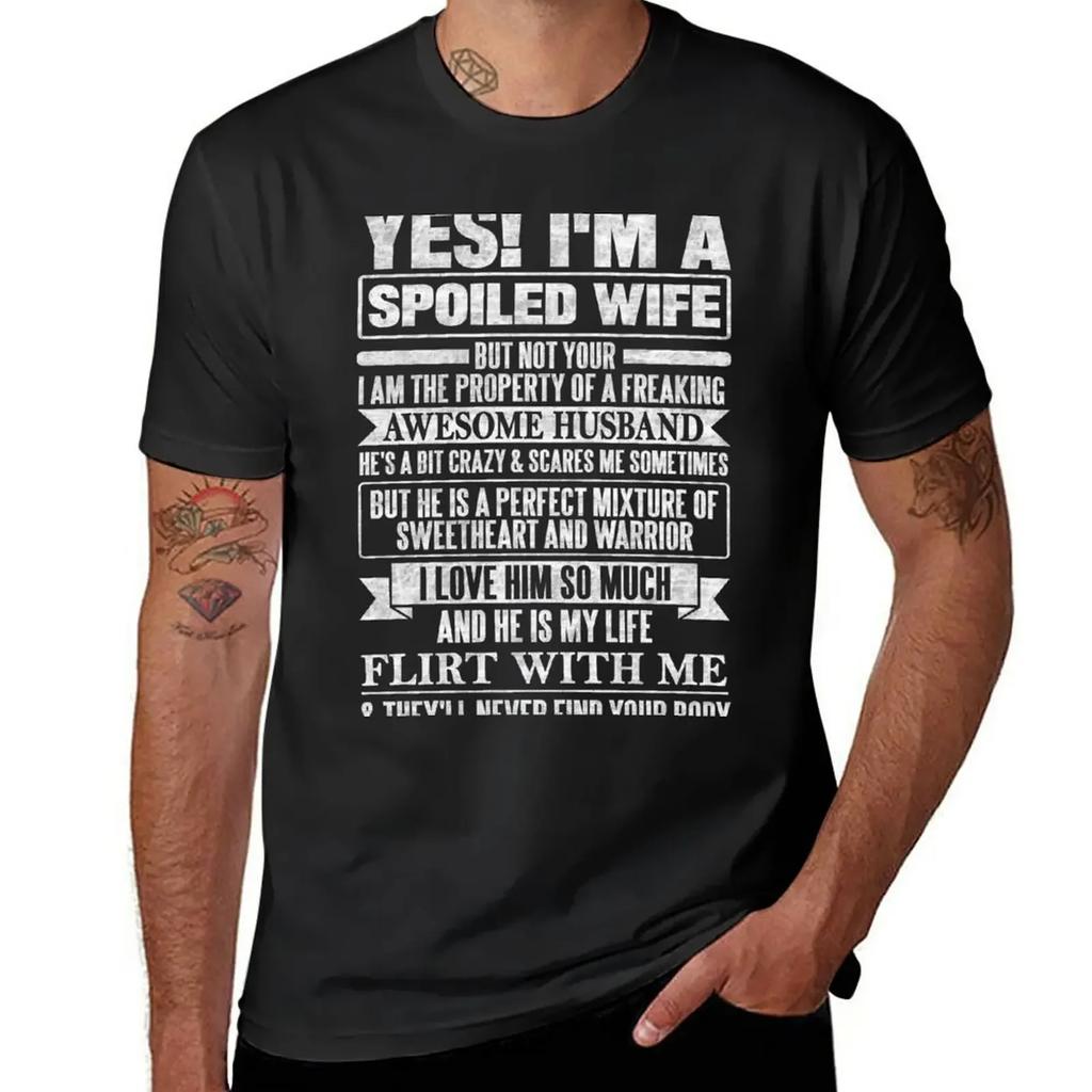 YES! I'M A SPOILED WIFE T-Shirt animal prinfor boys tops customizeds men workout shirt