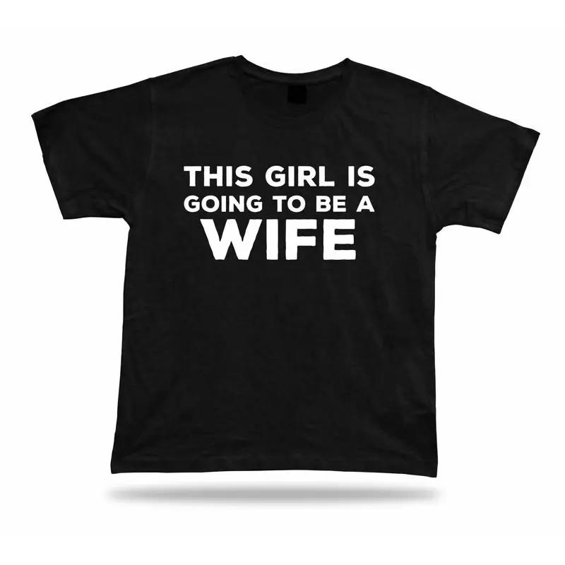 This Girl Is Going To Be A Wife T Shirt Gift Family Wedding Marriage Present