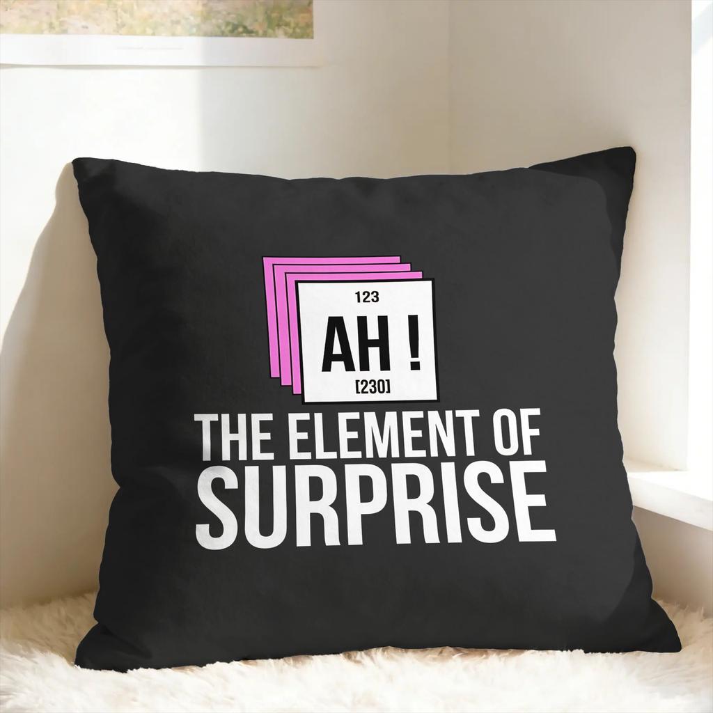 Ah! The Element of Surprise Pillow Cover  Novelty Pillow Case For Wedding Party Home Decor Comfy Cushion Cover Gift