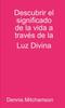 Knyga Descubrir El Significado De La Vida a Traves De La Luz Divina