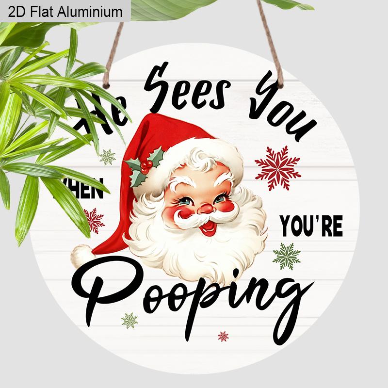 

2D Flat Aluminium Christmas Sign with Santa Claus Pattern - Navidad Decorative Sign & Plaque with He Sees You When You re Pooping - Ideal for 7.87×7.87inch
