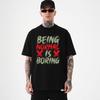 Sarcastic Statement T-Shirt Being Normal Is Boring Text Phrase Crewneck Novelty Unisex Gift T-Top