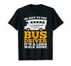 Funny Bus-Driver School Bus Driving Long Walk Home Design T-Shirt