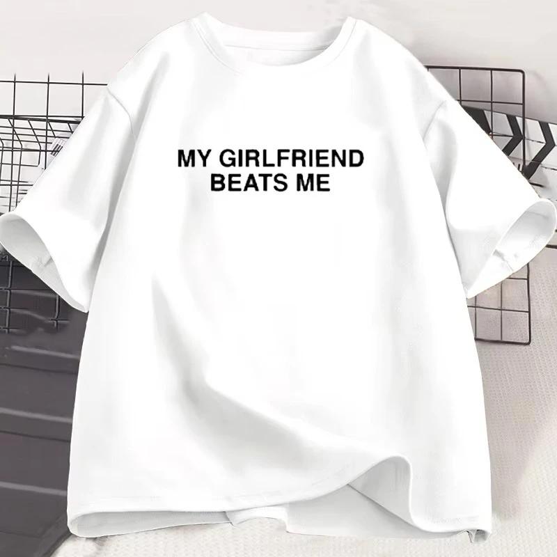 Girlfriend Beats Me T Shirt Short Sleeve Funny Couple Humor Love Shirt Clothing Harajuku Short Sleeve Casual Aesthetic Clothes S