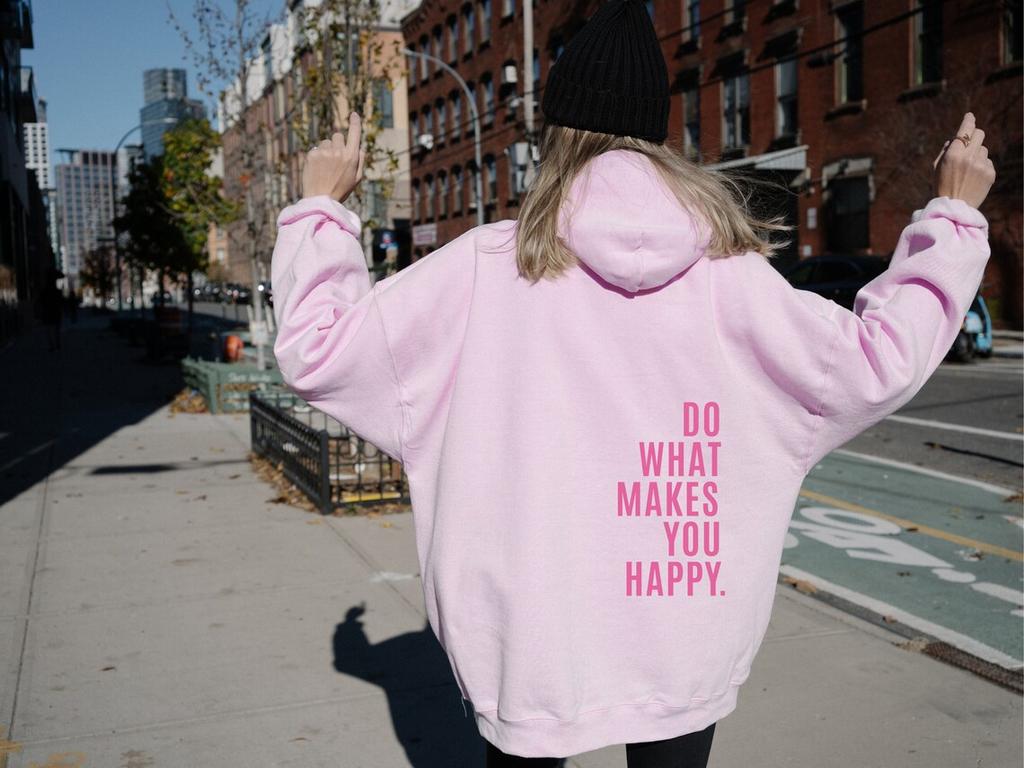 Do What Makes You Happy Sweatshirt Hoodie Sweater