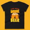 Save Water Drink Beer Day Drinking Beer Saying Beer Quote Funny Alcoholism Beer Lover Womens Tee T Shirt Mens Tops Unisex Top