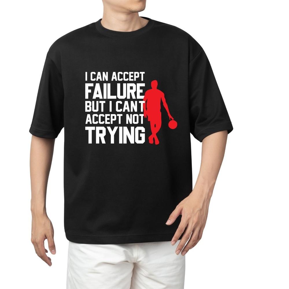 

I Can Accept Failure But I Can’t Accept Not Trying T-shirt Men s Women s Tops Tees – Motivational Quote 2XL