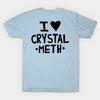 Men Black Print T-shirt I Love Crystal Meth No-Cut Transfer Paper Print Cotton Tshirt