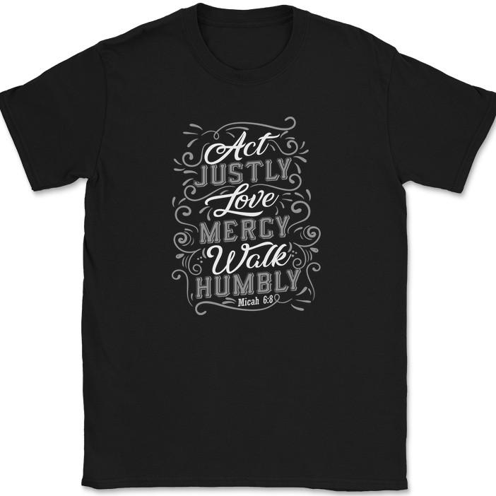 

Act Justly Love Mercy Walk Humbly T-Shirt Christian Worship Jesus Tee 4XL