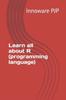 The Learn All About R (programming Language) Book