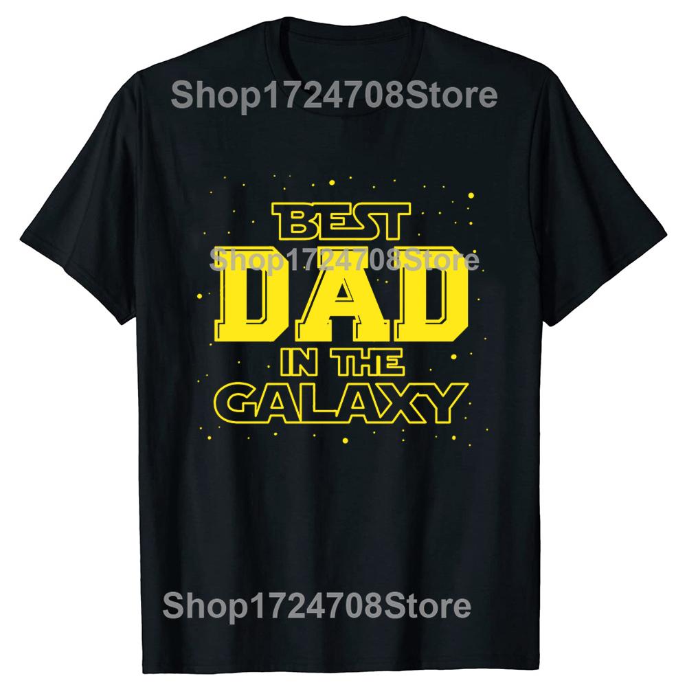 Funny Best Dad In The Galaxy Graphic Tshirts Tshirt Men Womens Fashion Casual Oversized 100 Cotton Father Days T Shirt