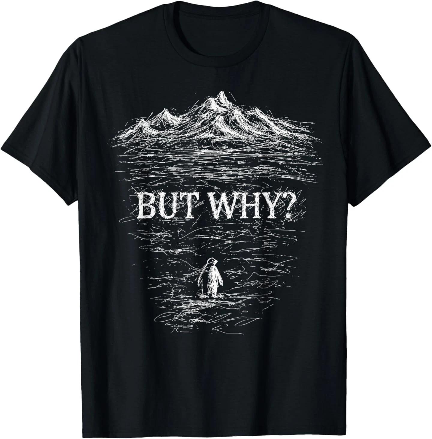 Penguin But Why Mountains for Men Women T-Shirt M