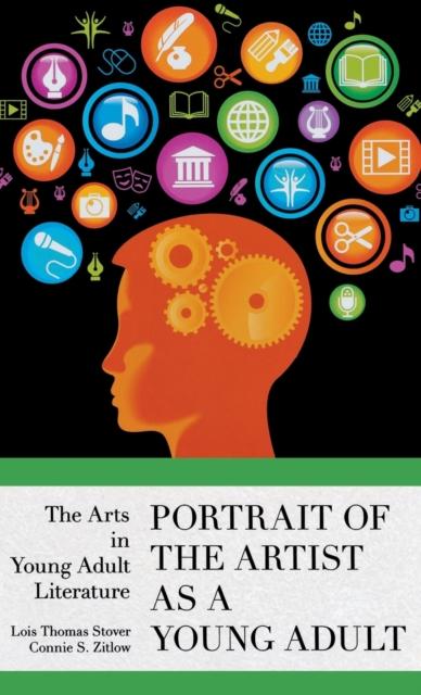 The Portrait of the Artist As a Young Adult : The Arts In Young Adult Literature Book