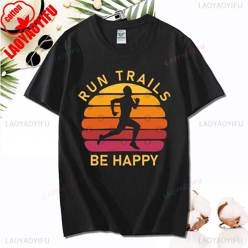 Hiking Leisure T Shirt Run Trails Be Happy Mountain Runner Trail Running Harajuku T-Shirt Men Short Sleeve Cotton Tees Camisetas