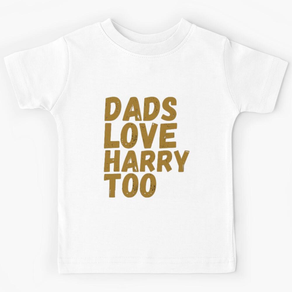 DADS LOVE HARRY TOO Kids T-Shirt 140