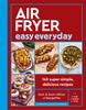 The Air Fryer Easy Everyday Book
