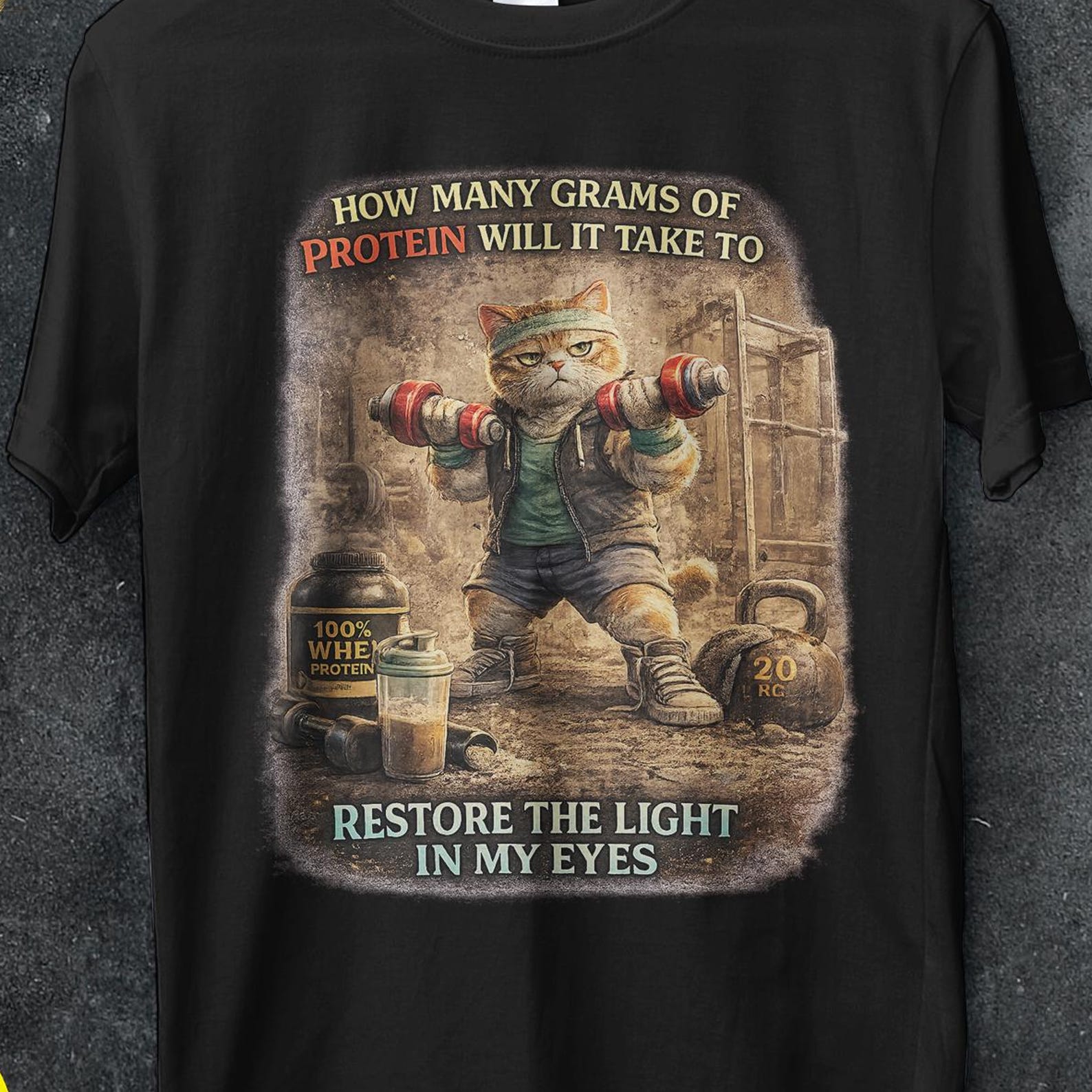 how many grams of protein will it take to restore the light in my eyes, Gym cat, protein shirt, Humor Gift, funny workout, funny cat t shirt S