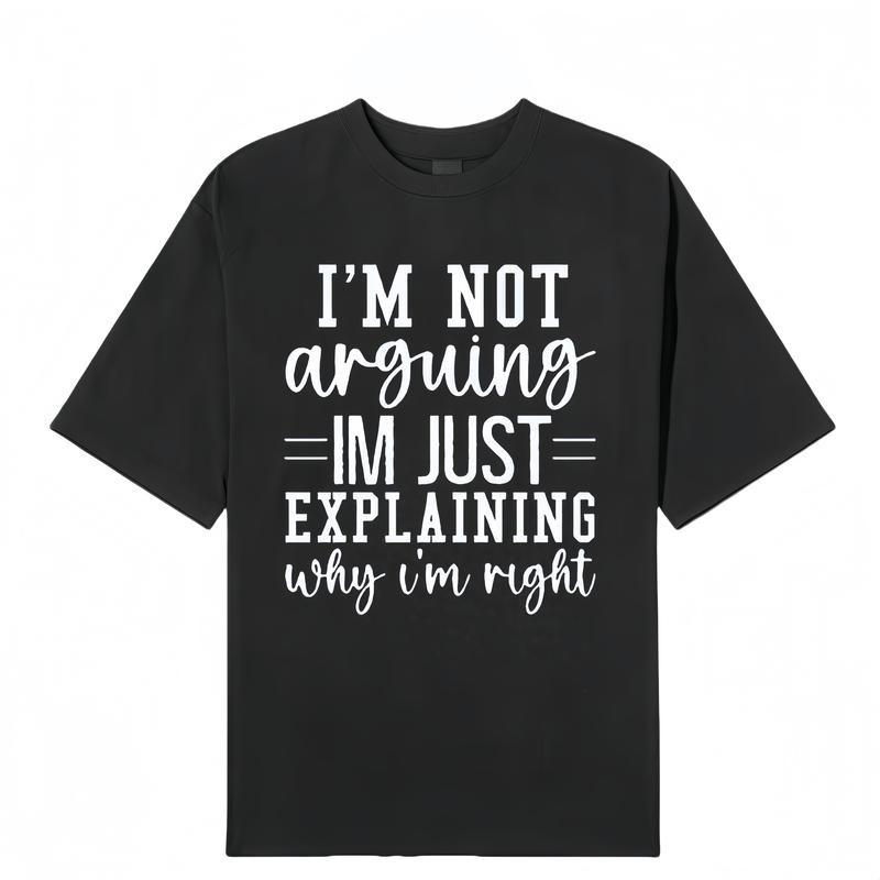 Men s  I m Not Arguing, I m Just Explaining Why I m Right  Graphic T-Shirt XXL
