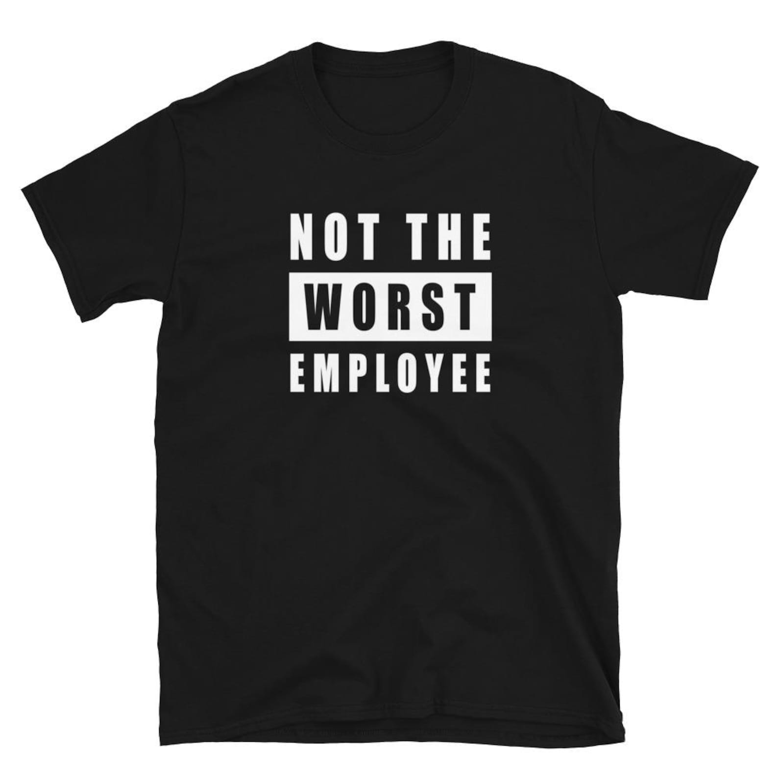 Not The Worst Employee T-Shirt S
