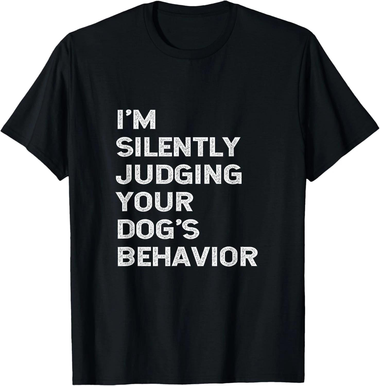 

Funny Dog Trainer I_m Silently Judging Your Dog s Behaviour Gift Unisex T-Shirt L