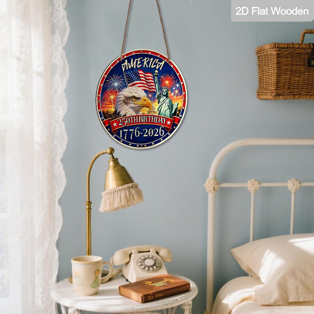 2D Flat America 250th Birthday 1776-2026 Wooden Hanging Sign, Patriotic Round Plaque with Bald Eagle, Statue of Liberty & Fireworks, USA Independence