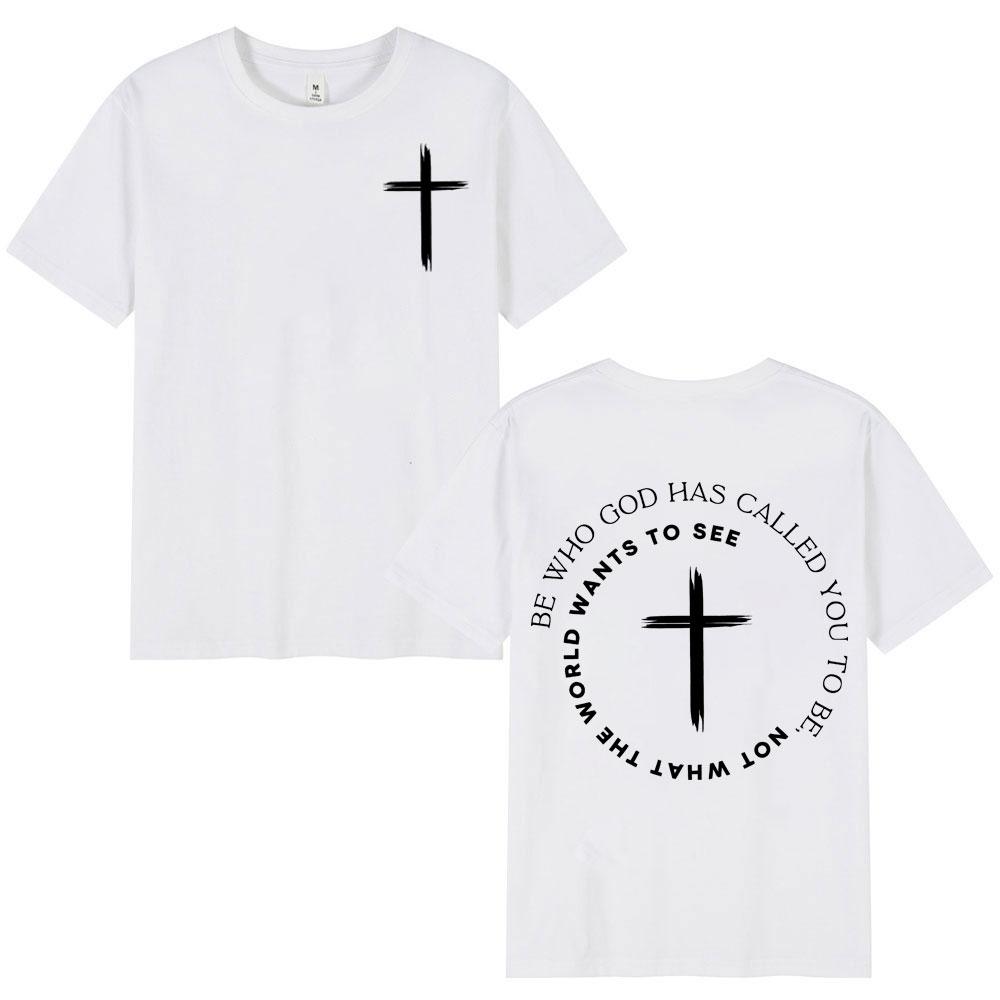 Christian Be Who God Has Called You Tshirt High Quality Fashion Oversized T Shirt Unisex Unisex Casual Cotton Short Sleeve Tshirts