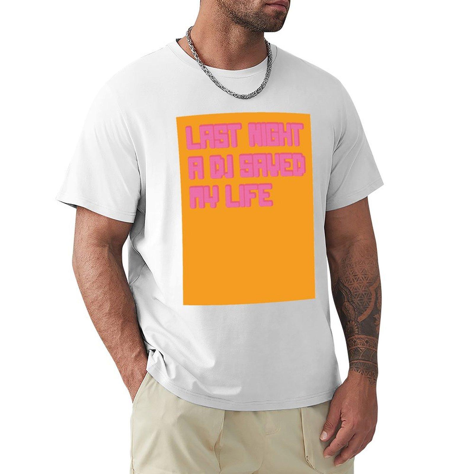 Last Night A Dj Saved My Life Orange Tshirt Holiday Outdoor Tshirt S